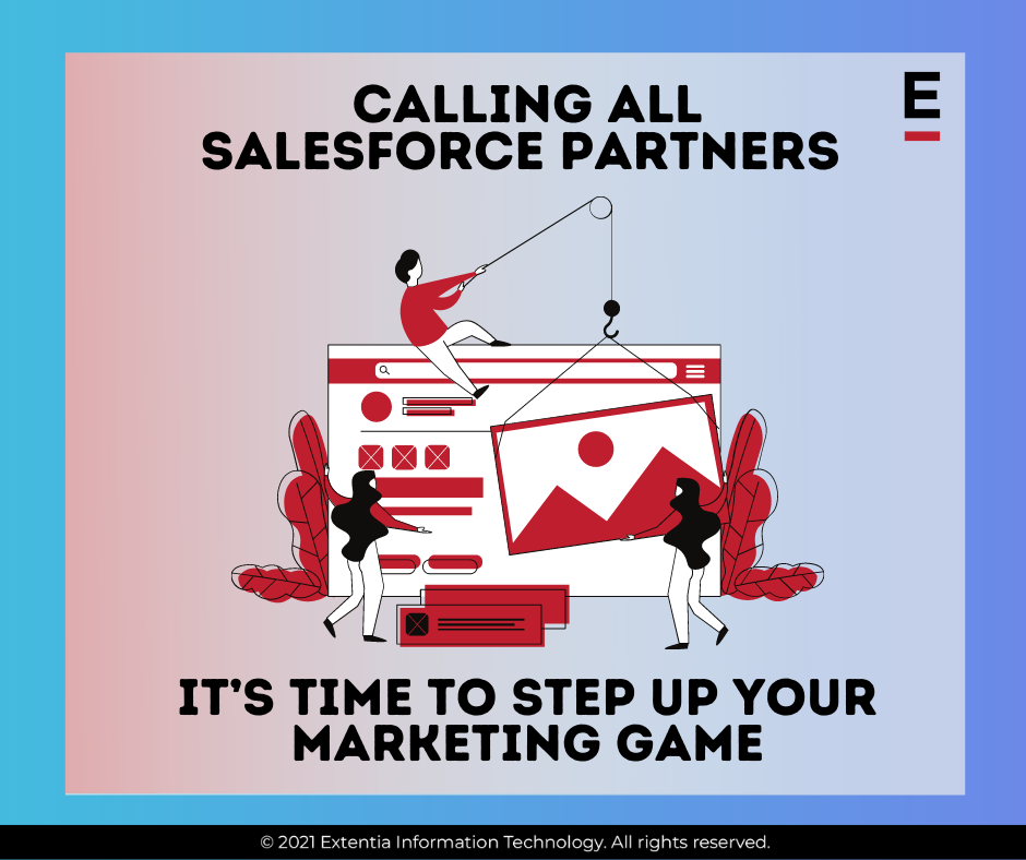Calling All Salesforce Partners – It’s Time to Step Up Your Marketing Game