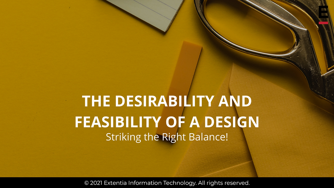 The Desirability and Feasibility of a Design – Striking the Right Balance!