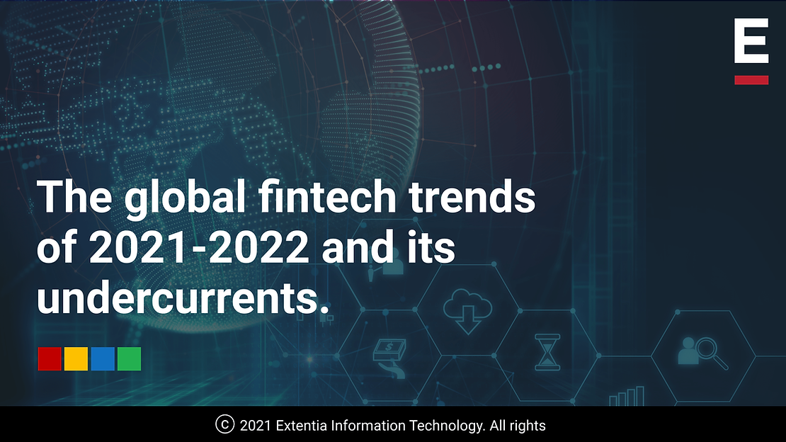 The Global Fintech Trends of 2021-2022 and Its Undercurrents