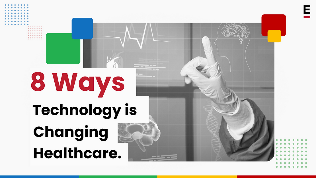 8 Ways Technology is Changing Healthcare