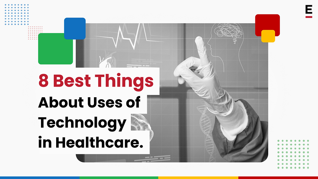 The 8 Best Things About Uses of Technology in Healthcare