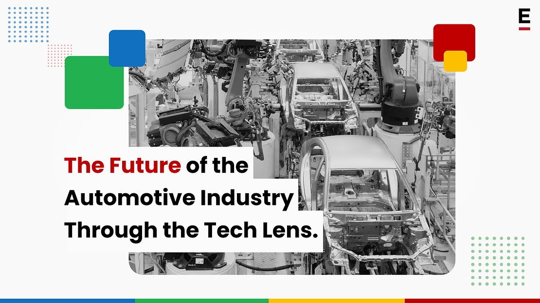 The Future of the Automotive Industry Through the Tech Lens