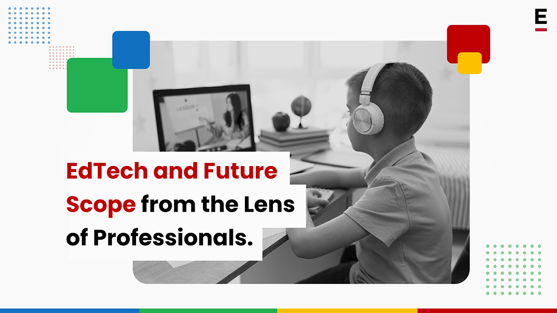 EdTech and Future Scope from the Lens of Professionals