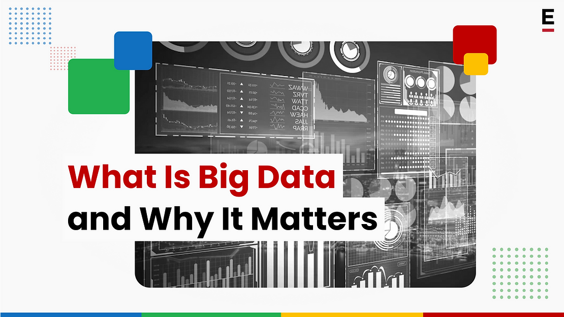 What Is Big Data and Why It Matters