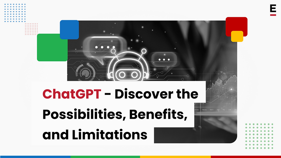 ChatGPT - Discover the Possibilities, Benefits, and Limitations