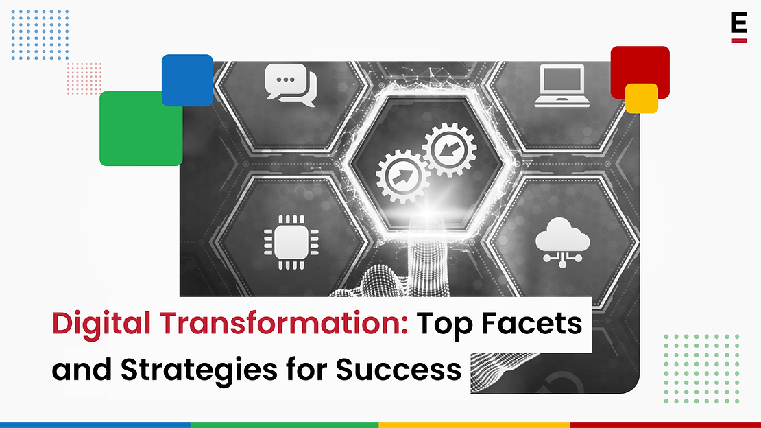 Digital Transformation: Top Facets and Strategies for Success
