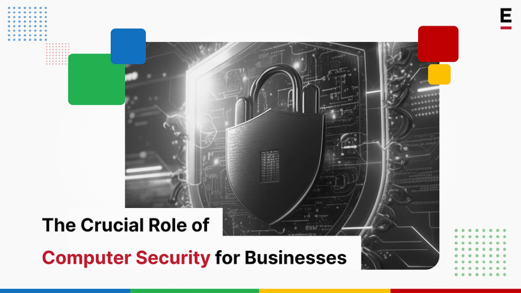 Crucial Role of Computer Security for Businesses Extentia