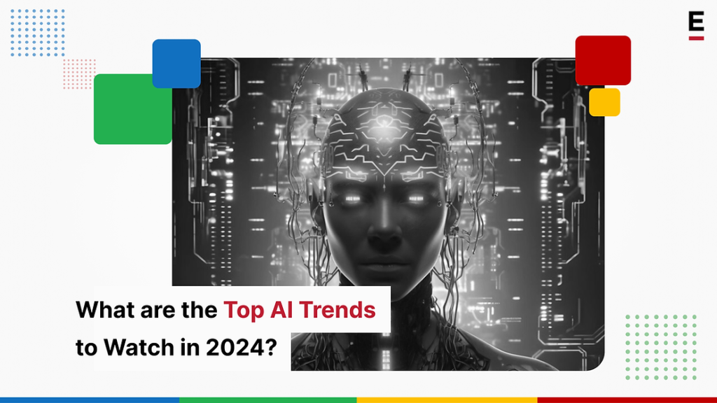 What are the Top AI Trends to Watch in 2024? - Extentia