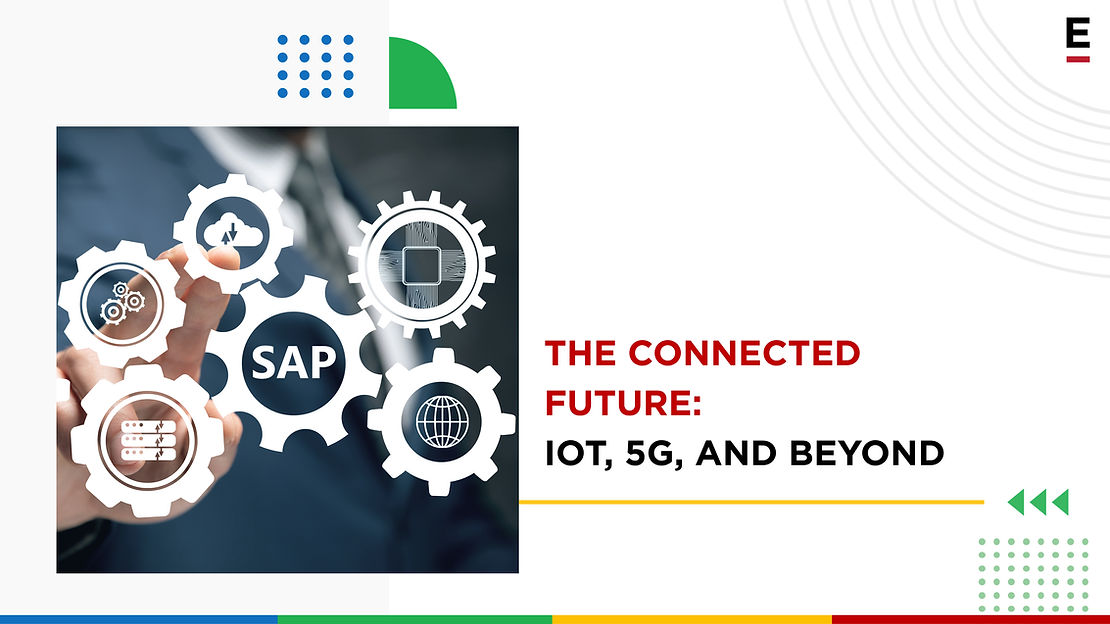 The Connected Future: IoT, 5G, and Beyond