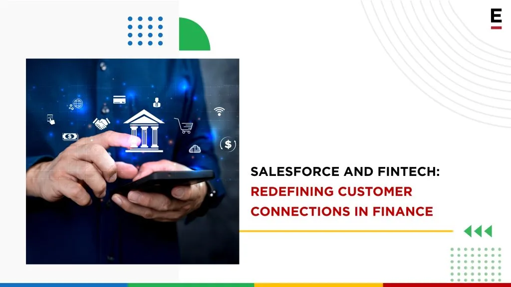 Salesforce and Fintech: Redefining Customer Connections in Finance